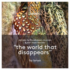 Premiere | Lonya - The World That Disappears (Finnebassen Remix) - Selador