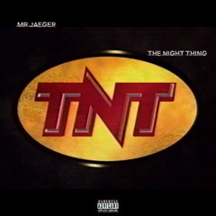TNT [The Night Thing] Prod. By Mr. Jaeger