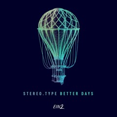 Stereo.type - Better Days