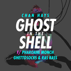 ChanHays - Ghost in the Shell - ft Ghettosocks, Pharaohe Monch, and Ras Kass