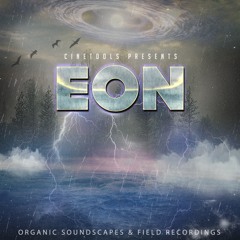 "EON" Organic Soundscapes & Field Recordings