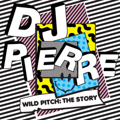 DJ Pierre - Wild Pitch: The Story (Minimix)