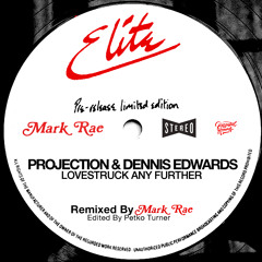 Projection & Dennis Edwards - Lovestruck Any Further (Petko Turner's Mark Rae Edit)