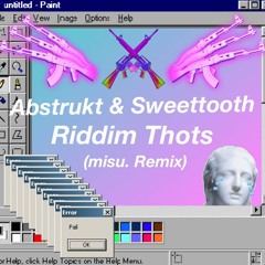 Abstrukt & Sweettooth - Riddim Thots (misu. Remix)