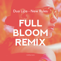 Dua Lipa - New Rules (Full Bloom Remix) [FREE DOWNLOAD]
