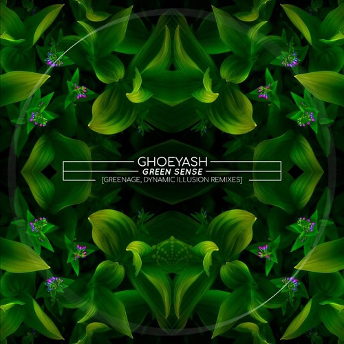 Ghoeyash - Green Sense (Greenage Remix)