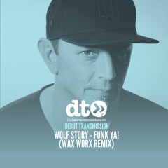 Wolf Story - Funk Ya (Wax Worx Remix)