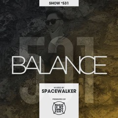 BALANCE - Show #531 (Hosted by Spacewalker)