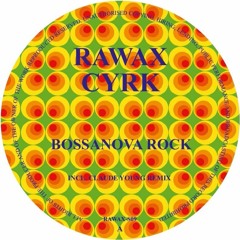 PREMIERE: CYRK - Bossanova Rock [Rawax]