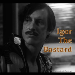 Igor The Bastard