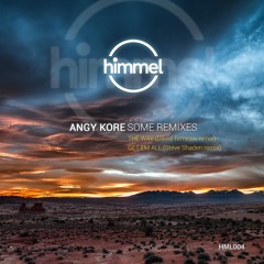 Angy Kore - Get Em All (Steve Shaden Remix) [HIMMEL]