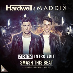 Hardwell & Maddix - Smash This Beat (MRTEN Intro Edit)