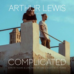 Dimitri Vegas and Like Mike featuring David Guetta -  Complicated (Arthur Lewis Remix)