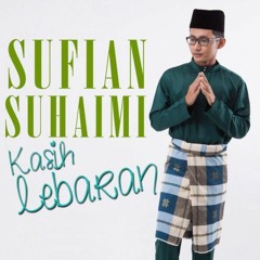 Sufian Suhaimi - Kasih Lebaran (Official Lirik Video)