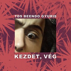 kezdet, vég (ft. Beendo x gyuris)