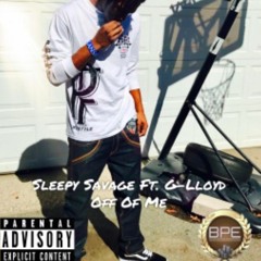 Sleepy Savage- Off Of Me Feat G - Lloyd