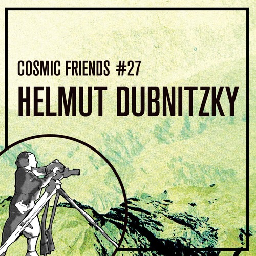 COSMIC FRIENDS 27 - HELMUT DUBNITZKY