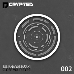Juliana Yamasaki - Close Your Eyes (Original Mix)
