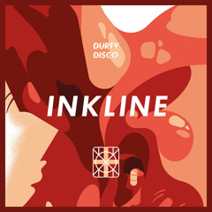 DURTY DISCO X INKLINE