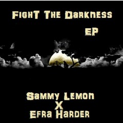 Sammy Lemon X Efra Harder -Fight The Darkness (Bombs Drop)