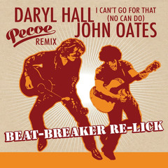 Hall & Oates: I Can't Go For That (Pecoe Remix) [Beat-Breaker Re-Lick]