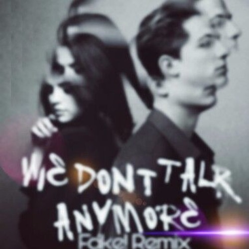 Stream We Don't Talk Anymore(Fake! Rmx) by Fake! | Listen online for ...