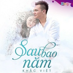 Sau Bao Năm - Khắc Việt