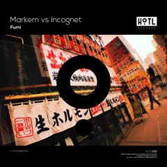 Markem Vs Incognet - Fumi [HOTL Records] OUT NOW Supported by Kryder in Kryteria 102!