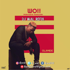 Olamide - Wo (DJ Wal Refix) | IG: @DJWal