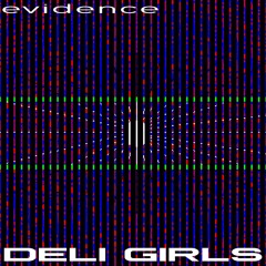 Deli Girls - Evidence