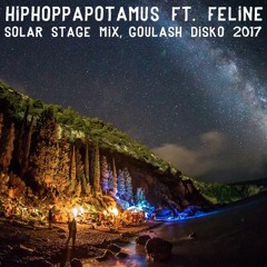 Hiphoppapotamus - Solar Stage Mix FT. Feline (@Goulash Disko 2017)