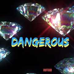 Dangerous