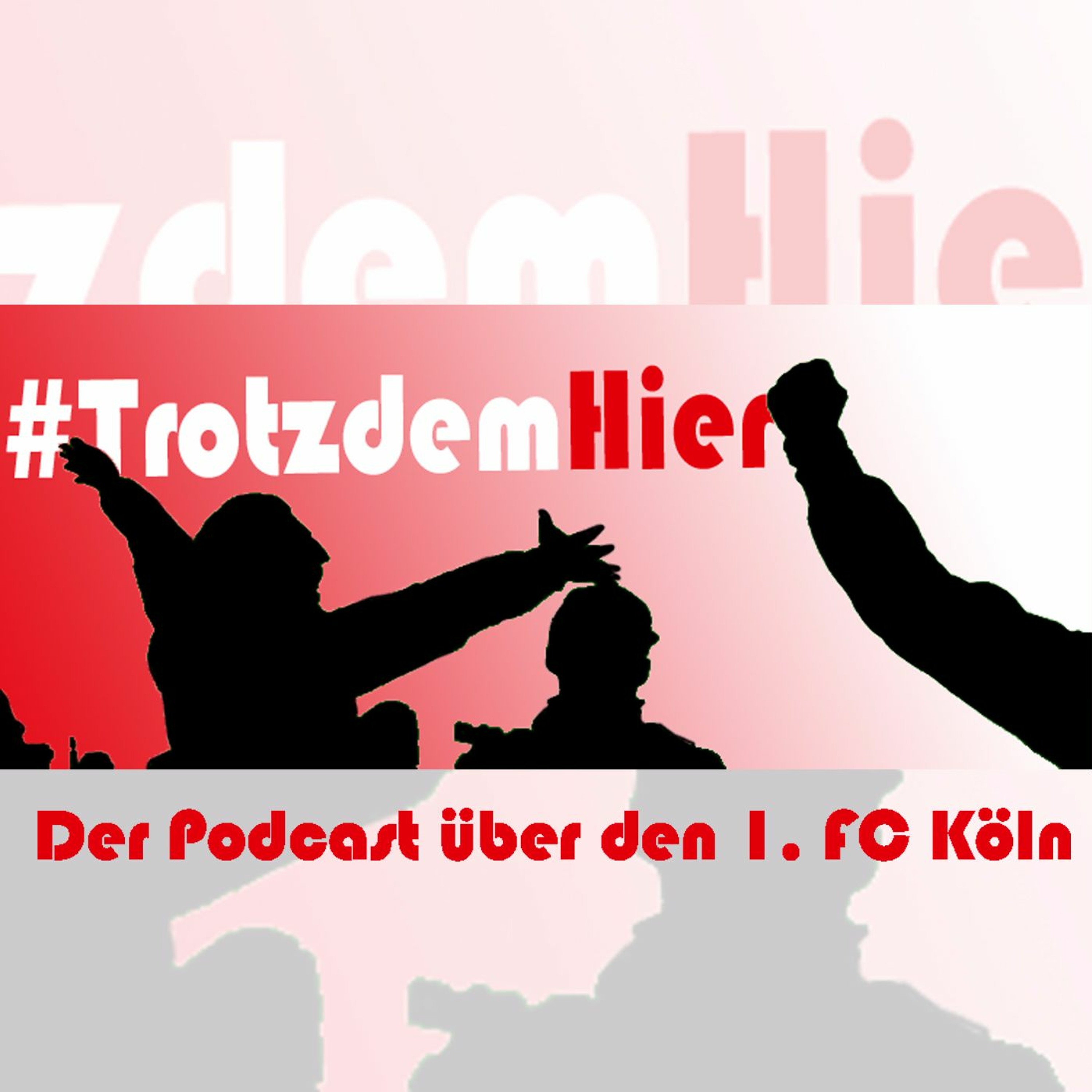 Trotzdem Hier - Der Podcast über den 1. FC Köln