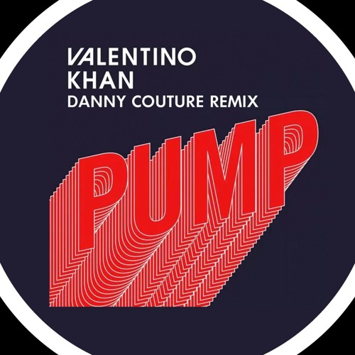 Stream Pump - Valentino Khan ( Danny Couture Remix) by Danny Couture |  Listen online for free on SoundCloud