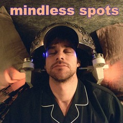 mindless spots
