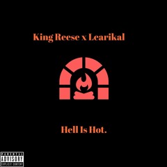 King Reese x Learikal- Hell Is Hot