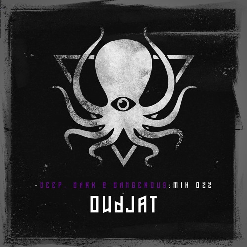 Oudjat - Deep, Dark & Dangerous Mix 022