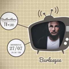 Burlesque Live @ BeatBrothersTv 27.07.17
