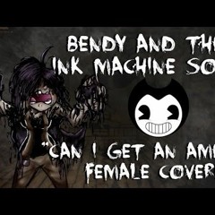 BENDY AND THE INK MACHINE SONG -  Can I Get An Amen  (Female Cover)
