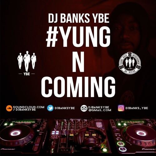 DJ Banks (YBE) Ft DJ Tobz - #YungNComing Multi Genre Mix