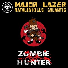 Zombie Hunter (Major Lazer / Natalia Kills / Galantis)