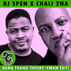 DJ SPEN & CHALI 2NA - Bang Thang Theory (CMAN Edit)