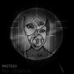 Mastego - No Chance