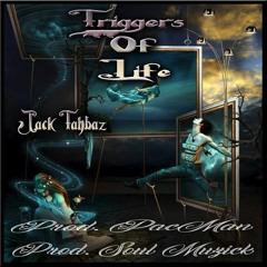 Triggers Of Life - Jack Tahbaz (Prod. SouL Muzick & PACMAN)