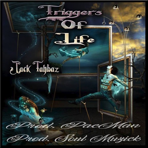 Triggers Of Life - Jack Tahbaz (Prod. SouL Muzick & PACMAN)