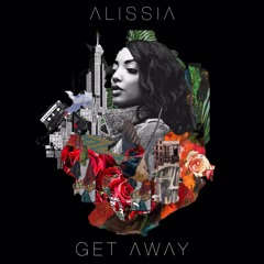 Get Away - Alissia