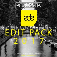 Andrea Satta | ADE Edit Pack 2017 [Premiered by NICKY ROMERO, DANNIC, RAIDEN and more...]