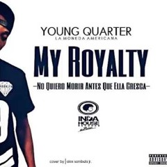 My Royalty - Young Quarter