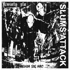 Slums Attack - I nie zmienia się nic... (Kwiaty Zła remiks)