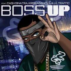 Boss Up (Ft. Cash Sinatra, Lil Traffic & Kris Kasanova) [BBC 1 Premiere]